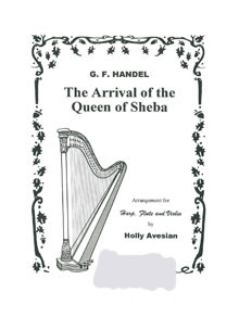 The Arrival of the Queen of Sheba - G F Handel / Arr. for Harp, Flute and Violin by Holly Avesian
