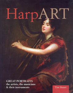 Harp Art : Great Portraits of the Artists, Musicians and their Instruments - Tim Stuart