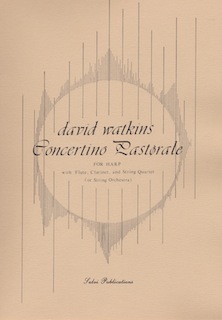 Concertino Pastorale For Harp with Flute, Clarinet and String Quartet - David Watkins
